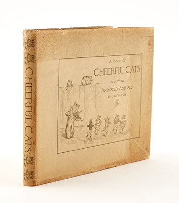 Lot 194 - [CHILDREN'S BOOKS - CATS]
FRANCIS, J. G. A Book of Cheerful Cats and Other Animated Animals.