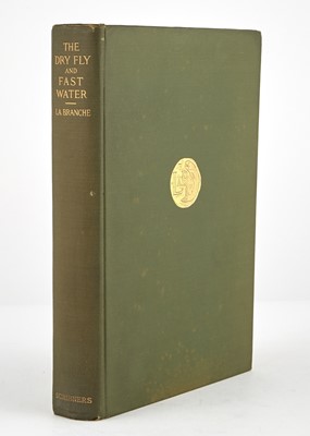 Lot 134 - [ANGLING]
LA BRANCHE, GEORGE M. L. The Dry Fly and Fast Water...