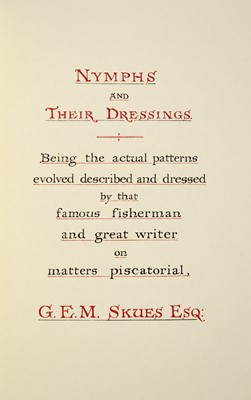 Lot 142 - [ANGLING]
PACK-BERESFORD, HENRY and SKUES, GEORGE EDWARD MACKENZIE. Nymphs and Their Dressings...