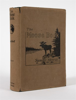 Lot 48 - MERRILL, SAMUEL The Moose Book. Facts and...