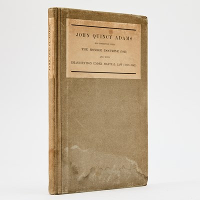 Lot 13 - John Quincy Adams - His Connection with the Monroe Doctrine, inscribed by Charles Francis Adams Jr.